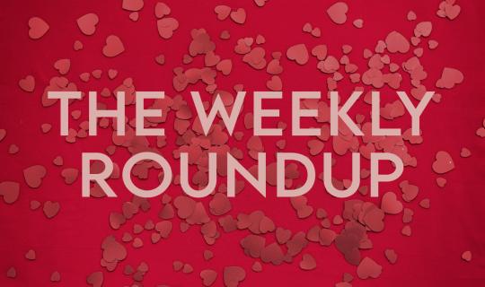 The Weekly Roundup February 10 - 14