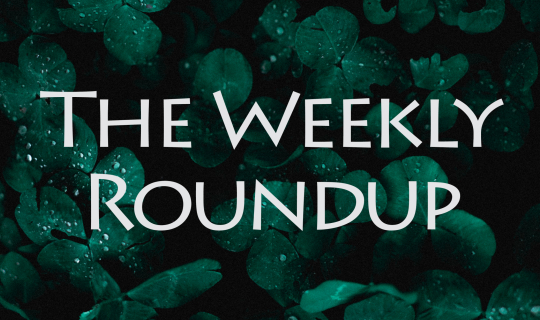 The Weekly Roundup March 17 - 21